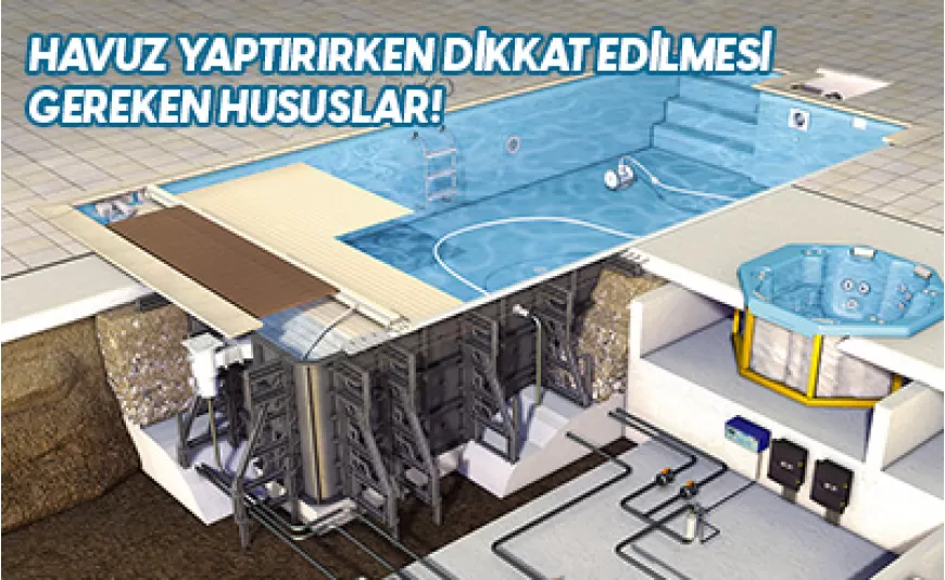 Havuz Yaptırırken Dikkat Edilmesi Gereken Hususlar